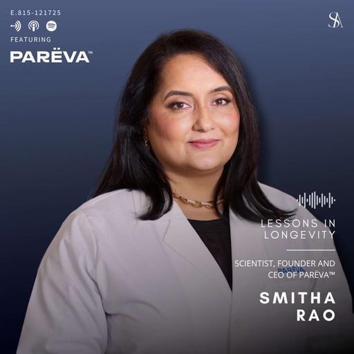 Lessons in Longevity: Skincare That Goes Beyond Anti-Aging Featuring Smitha Rao of Parëva Beauty