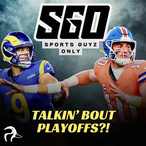 Sports Guyz Only; Talkin’ Bout Playoffs?!