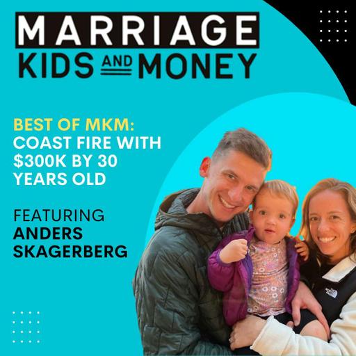 Coast FIRE w/ $300k by 30 | Anders Skagerberg (BEST OF MKM)