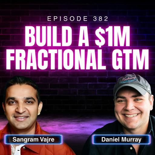 How to Build a $1M GTM Fractional Business (From Marketingland 2025) | Ep. 382