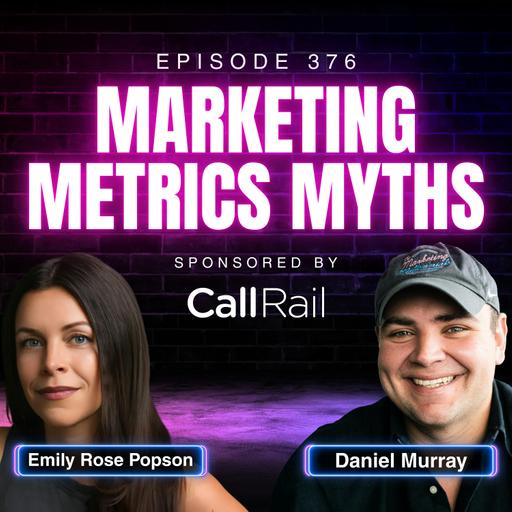 The Marketing Metrics Everyone Misunderstands with Emily Popson, VP of Marketing at CallRail | Ep. 376