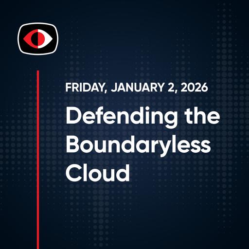 Defending the Boundaryless Cloud: Understanding Threats That Matter - Cameron Sipes, Steve Stone - SWN #543