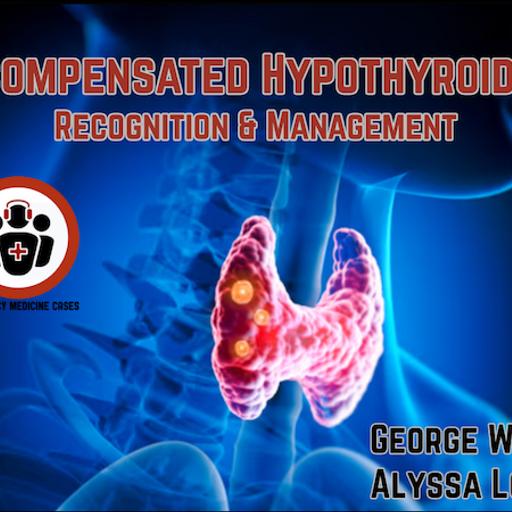 Ep 210 Decompensated Hypothyroidism Recognition and Management