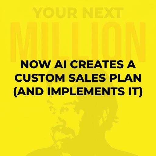 Now AI Creates A Custom Sales Plan (And Implements It)