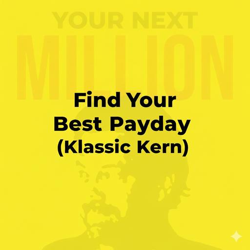 Finding Your Best Payday (Klassic Kern)