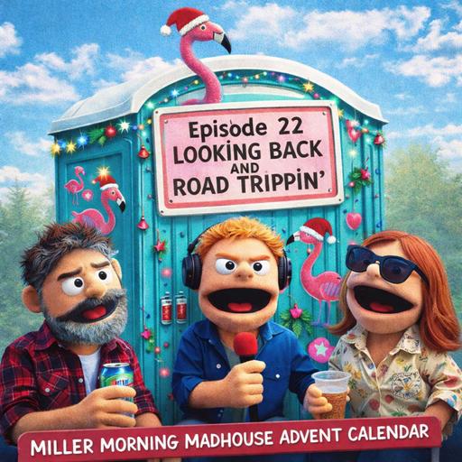 Advent 2025 E22 - Looking Back and Road Trippin'...