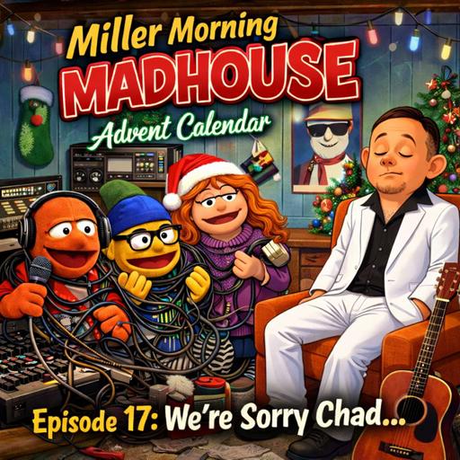 Advent 2025 E17 - We're Sorry Chad...