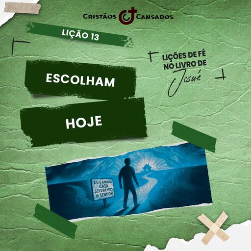 Escolham hoje | Lições de Fé no livro de Josué – L13 | 4Tri25