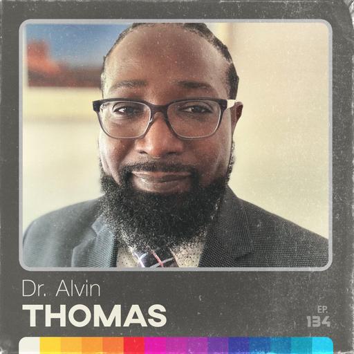 How (And Why) to Raise Change-Makers | Dr. Alvin Thomas on Anti-Racism, Mentorship, Empathy