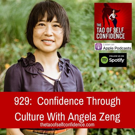 929: Confidence Through Culture With Angela Zeng