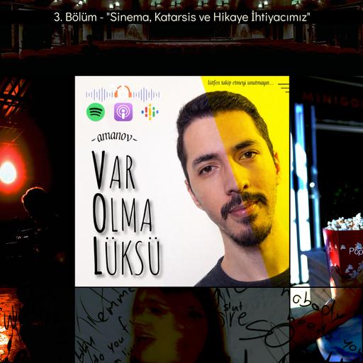 3) Sinema, Katarsis ve Hikaye İhtiyacımız