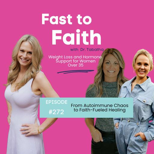 272: From Autoimmune Chaos To Faith-Fueled Healing