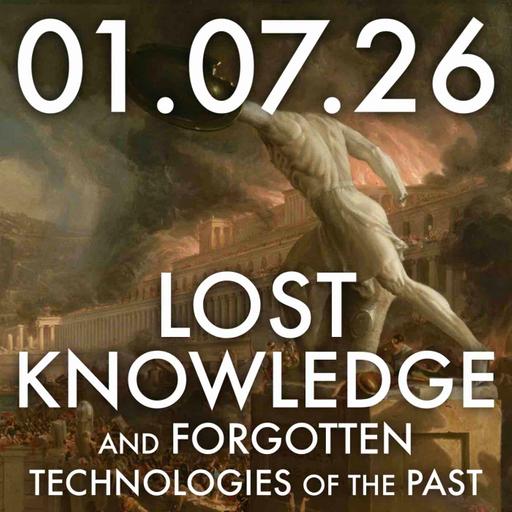 Lost Knowledge and Forgotten Technologies of the Past | MHP 01.07.26.