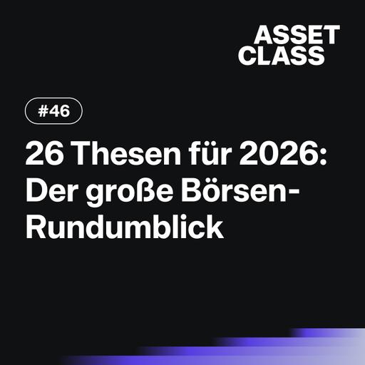 26 Thesen für 2026: Der große Börsen-Rundumblick | Asset Class #46