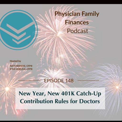 #148 New Year, New 401K Catch-Up Contribution Rules for Doctors