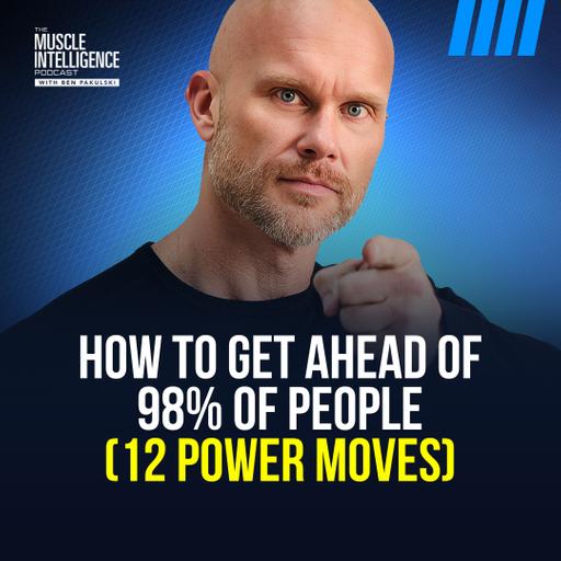 How To Get Ahead of 98% of People (12 Power Moves)