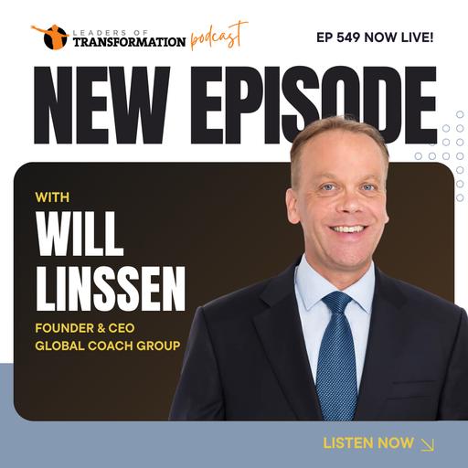 549: Triple Win Leadership Coaching: Building Extraordinary Leaders, Teams and Results with Will Linssen