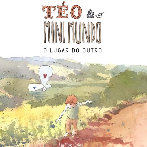 #384 Téo e o Mini Mundo: O Lugar do Outro
