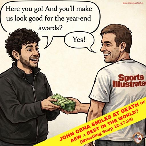 JOHN CENA SMILES AT DEATH or AEW = BEST IN THE WORLD? (Wrestling Soup 12.17.25)