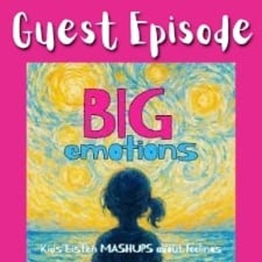 GUEST EPISODE: Kid’s Listen Big Emotions series