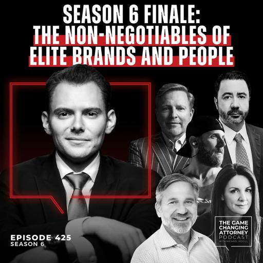 425. Season 6 Finale: The Non-Negotiables of Elite Brands and People