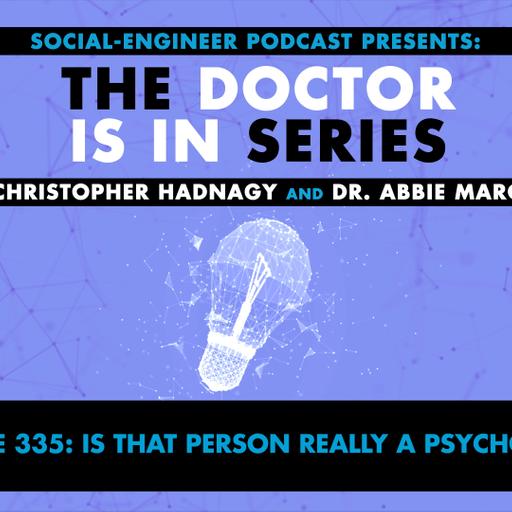 Ep. 335 - The Doctor Is In Series - Is That Person Really a Psychopath?