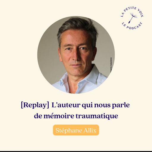 [Replay] L'auteur qui nous parle de mémoire traumatique - Stéphane Allix