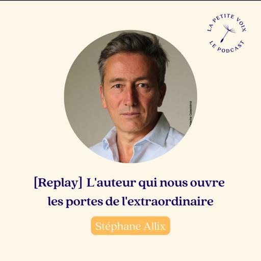 [Replay] L'auteur qui nous ouvre les portes de l'extraordinaire - Stéphane Allix