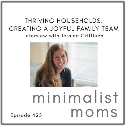Thriving Households: Creating a Joyful Family Team | Jessica Griffioen (EP425)