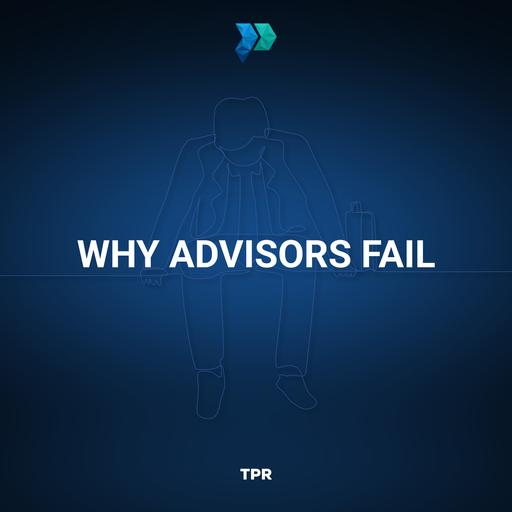 Encore Episode: Why Advisors Fail