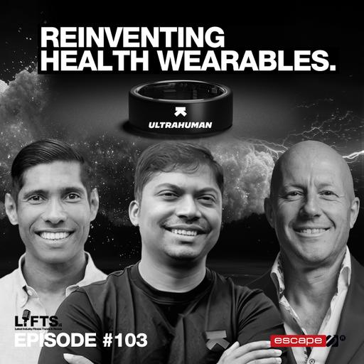 LIFTS Episode 103 - The Battle for Your Sleep: Smart Rings, Patents, and the Future of Health Tech