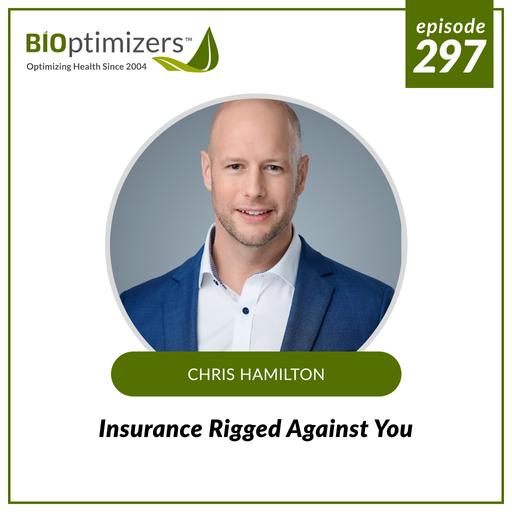 297: Insurance Rigged Against You - with Chris Hamilton