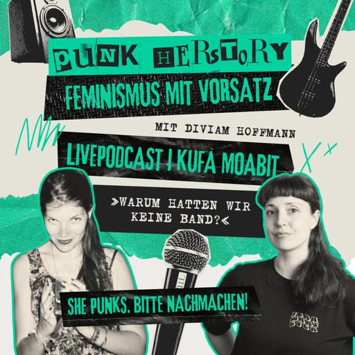 52 - Warum hatten wir keine Band? Eine HerStory des Punk: Livepodcast mit Diviam Hoffmann