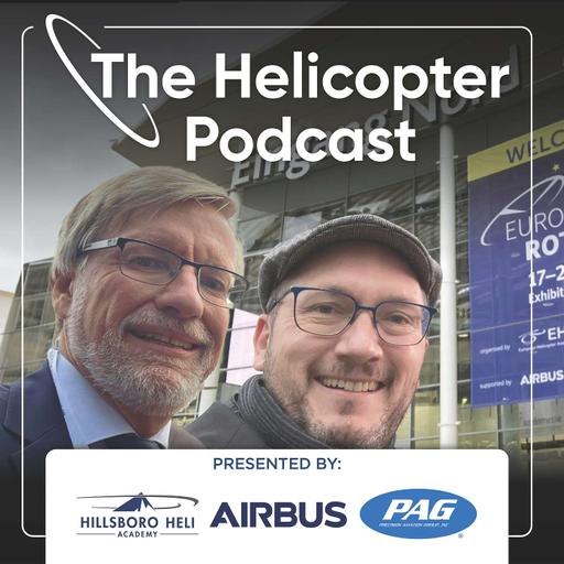 Episode #160 - European Rotors 2025: Workforce Challenges, Growth & What’s Next - The Helicopter Podcast