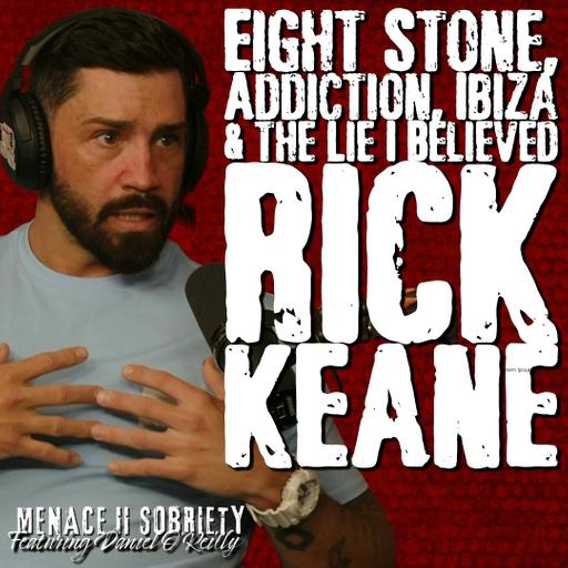 Eight Stone, Addiction, Ibiza & the Lie I Believed | Rick Keane