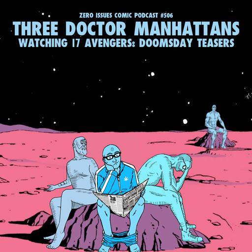 506: Three Doctor Manhattans (Watching 17 Avengers: Doomsday Teasers)
