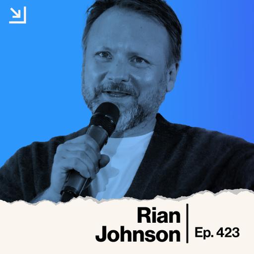 Ep. 423 - Rian Johnson - Wake Up Dead Man: A Knives Out Mystery
