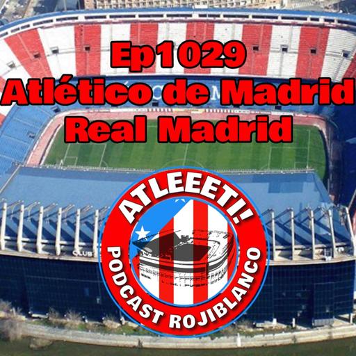 Ep1029: Atlético de Madrid 1-2 Real Madrid