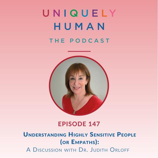 Understanding Highly Sensitive People (or Empaths), with Dr. Judith Orloff