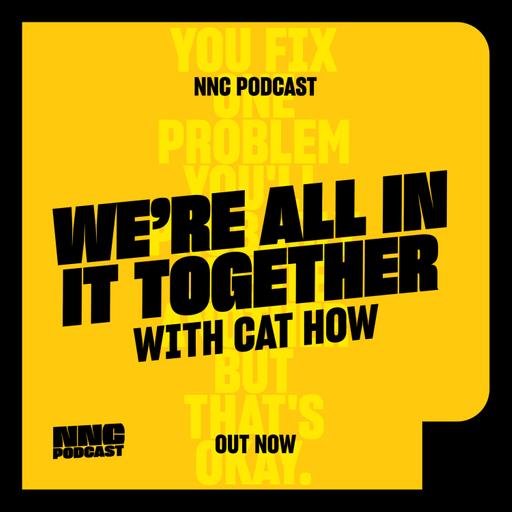 We're all in it together – with Cat How