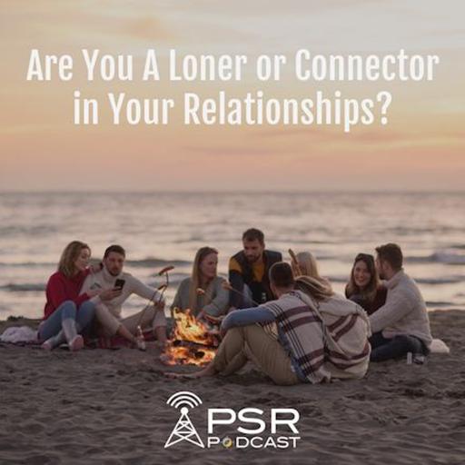 Best of 2025: Are You a Loner or Connector in Your Relationships?