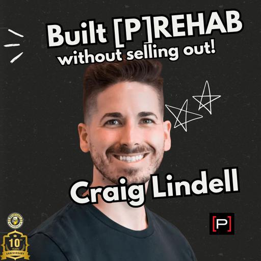 Craig Lindell: Building Prehab Guys Without Selling Your Soul