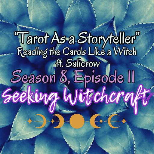 S8 Ep11: Tarot as a Storyteller - Reading The Cards Like a Witch ft. Salicrow