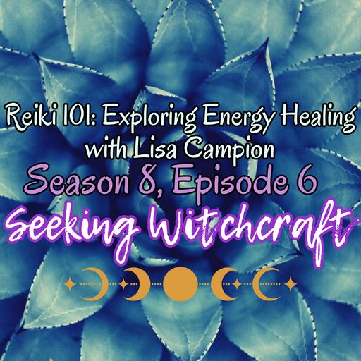 S8 Ep6: Reiki 101: Exploring Energy Healing with Lisa Campion