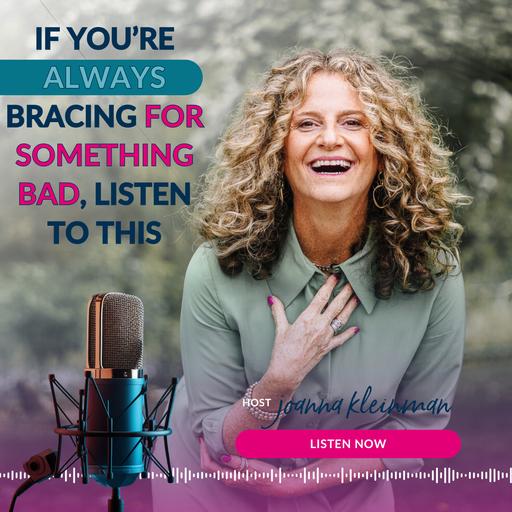 If You're Always Bracing for Something Bad, Listen to This