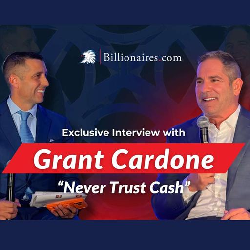 Billionaire Fireside Chat: Grant Cardone on Raising Capital, Real Estate & Bitcoin