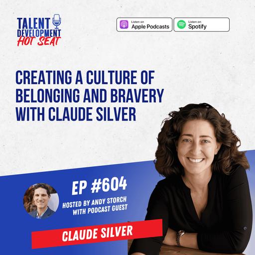 Creating a Culture of Belonging and Bravery with Claude Silver