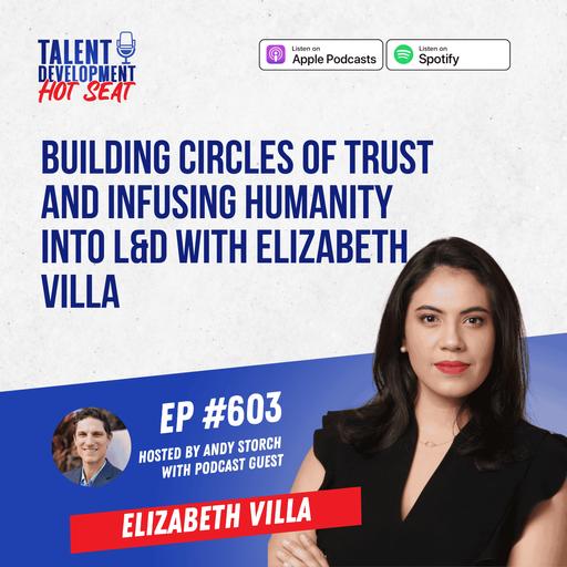 Building Circles of Trust and Infusing Humanity into L&D with Elizabeth Villa