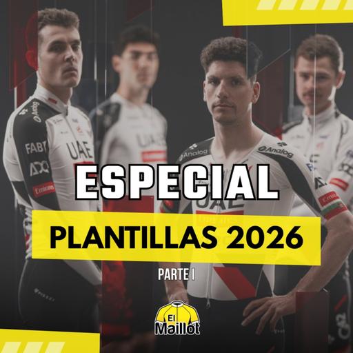 El Maillot - Especial: Las plantillas de 2026 | Primera parte