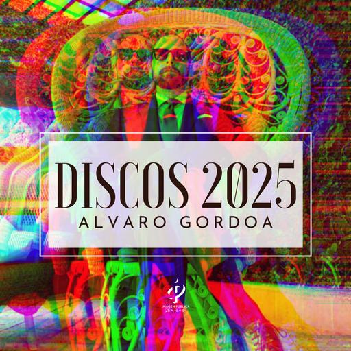 Discos 2025 Alvaro Gordoa